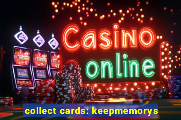 collect cards: keepmemorys